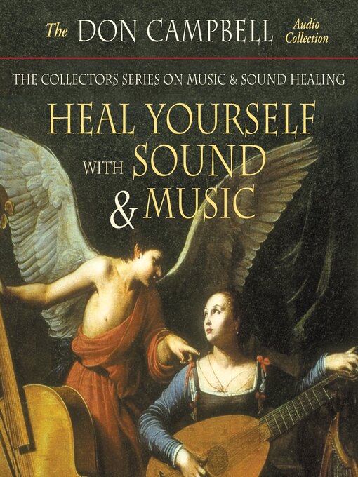 Title details for Heal Yourself with Sound and Music by Don Campbell - Available